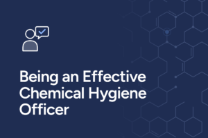 Being an Effective Chemical Hygiene Officer | CHO Leadership