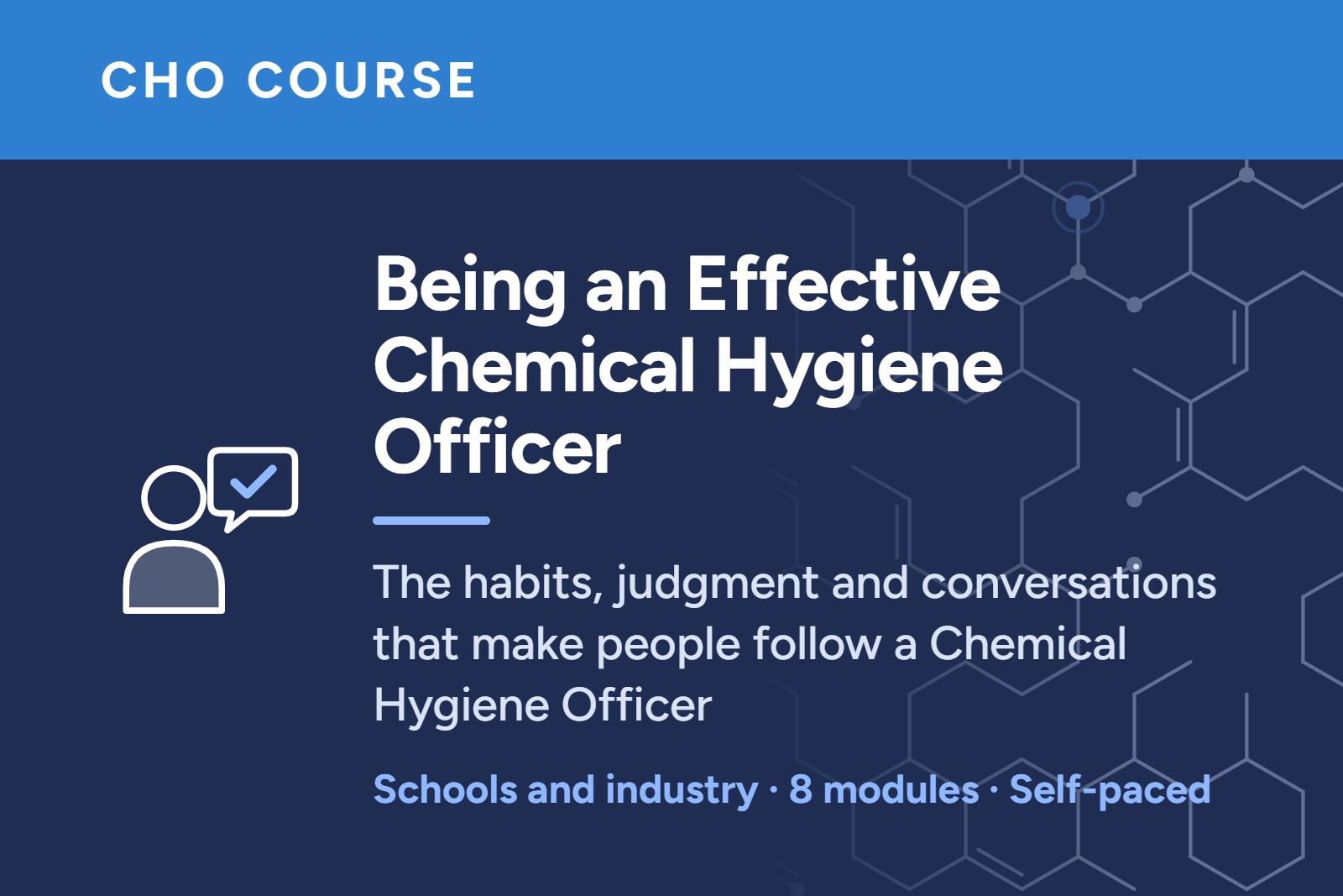 Being an Effective Chemical Hygiene Officer - The habits, judgment and conversations that make people follow a Chemical Hygiene Officer