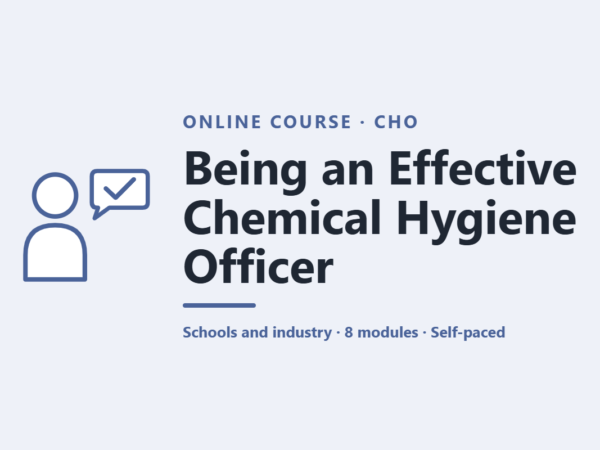Being an Effective Chemical Hygiene Officer - Schools and industry · 8 modules · Self-paced