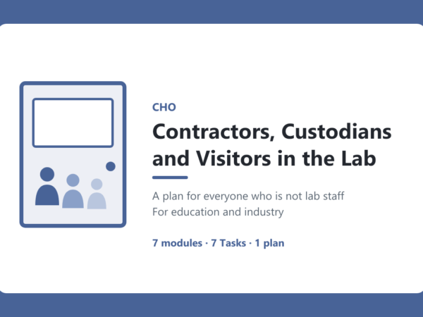 Contractors Custodians and Visitors in the Lab course image | Science Safety Course image: Contractors, Custodians and Visitors in the Lab. A plan for everyone who is not lab staff, for education and industry. 7 modules, 7 Tasks, 1 plan.
