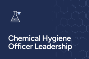 Chemical Hygiene Officer Leadership | CHO Capstone