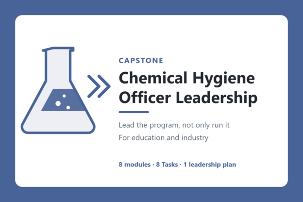 Chemical Hygiene Officer Leadership course image | Science Safety Chemical Hygiene Officer Leadership, a capstone course: a laboratory flask beside the course title, with the lines Lead the program, not only run it; For education and industry; 8 modules, 8 Tasks, 1 leadership plan.