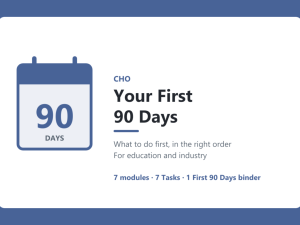 A calendar page marked 90 days beside the title Your First 90 Days, with the words CHO, what to do first in the right order, for education and industry, and 7 modules, 7 Tasks, 1 First 90 Days binder.
