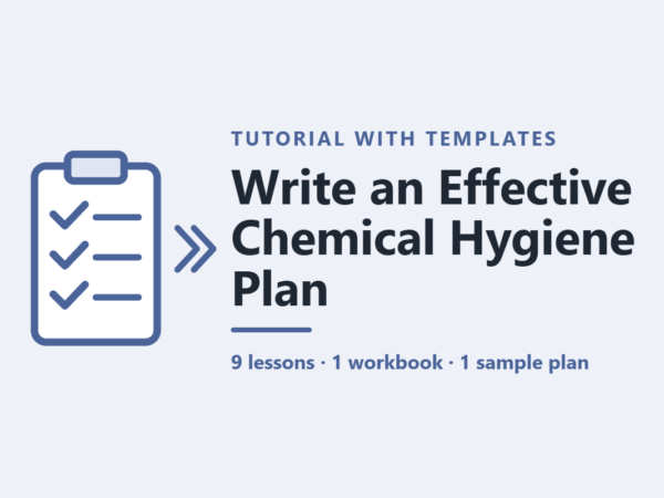 Write an Effective Chemical Hygiene Plan - 9 lessons · 1 workbook · 1 sample plan