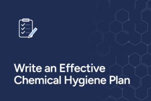How to Write an Effective Chemical Hygiene Plan