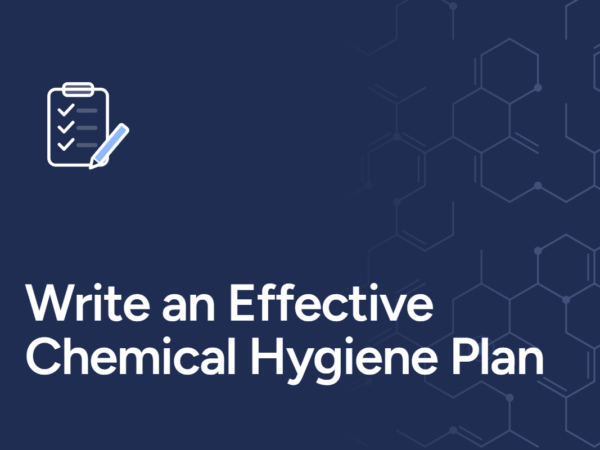Write an Effective Chemical Hygiene Plan